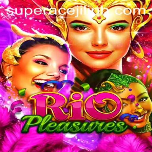 Exploring RioPleasures: A Comprehensive Guide to the Adventure Game with Super Ace Jili